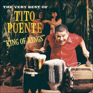 Title: King of Kings: The Very Best of Tito Puente, Artist: Tito Puente