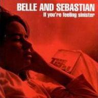 Title: If You're Feeling Sinister, Artist: Belle and Sebastian
