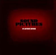 Sound Pictures of Antoine Dufour