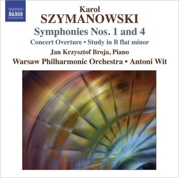 Karol Szymanowski: Symphonies Nos. 1 & 4; Concert Overture; Study in B flat minor