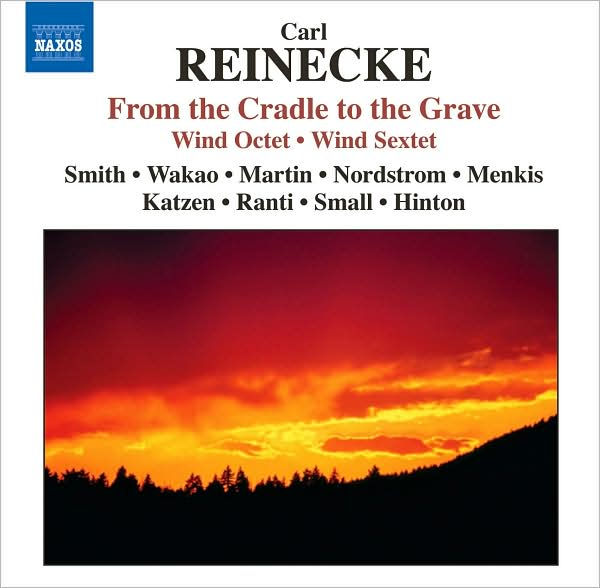 Carl Reinecke: From the Cradle to the Grave; Wind Octet; Wind Sextet