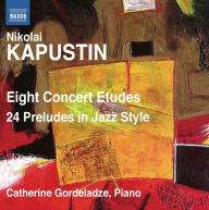 Title: Nikolai Kapustin: Eight Concert Etudes; 24 Preludes in Jazz Style, Artist: Catherine Gordeladze