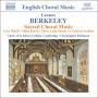 Berkeley: Sacred Choral Music