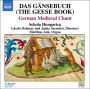 Das G¿¿nsebuch (The Geese Book): German Medieval Chant