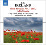 John Ireland: Violin Sonatas Nos. 1 & 2; Cello Sonata