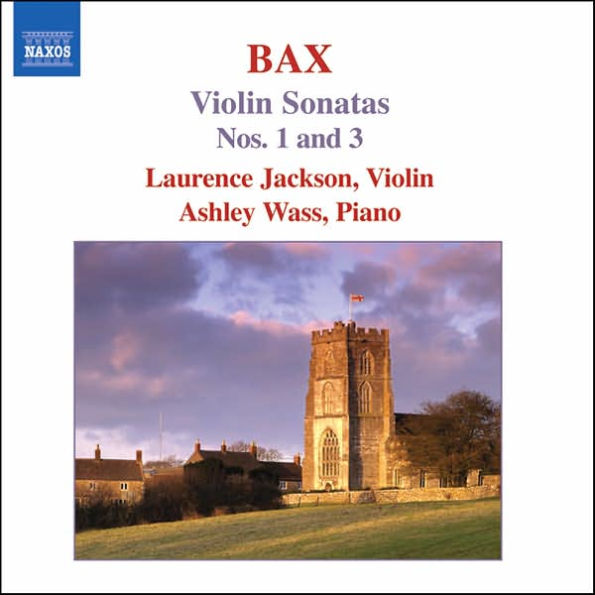 Bax: Violin Sonatas Nos. 1 & 3