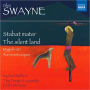 Giles Swayne: Stabat Mater; The Silent Land