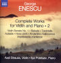 Enescu: Complete Works for Violin and Piano, Vol. 2