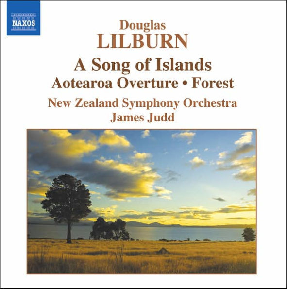 Douglas Lilburn: A Song of Islands; Aotearoa Overture; Forest