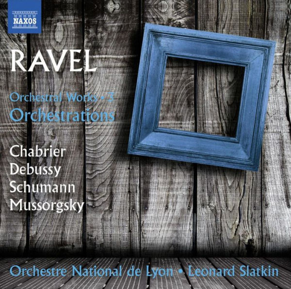 Ravel: Orchestral Works, Vol. 3 - Orchestrations