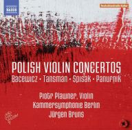 Title: Bacewicz, Tansman, Spisak, Panufnik: Polish Violin Concertos, Artist: Piotr Plawner