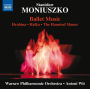 Stanis¿¿aw Moniuszko: Ballet Music - Hrabina, Hlaka, The Haunted Manor