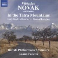 V¿¿tazslav Novak: In the Tatra Mountains; Lady Godiva Overture; Eternal Longing
