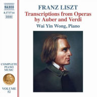 Title: Franz Liszt: Complete Piano Music, Vol. 52 - Transcriptions from Operas by Auber and Verdi, Artist: Wai Yin Wong