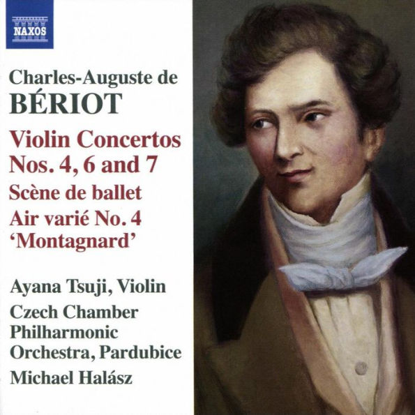 Charles-Auguste de B¿¿riot: Violin Concertos Nos. 4, 6 and 7; Sc¿¿ne de ballet; Air vari¿¿ No. 4 