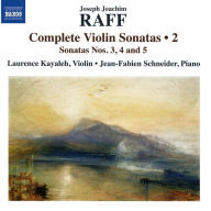 Title: Raff: Complete Violin Sonatas, Vol. 2 - Sonatas Nos. 3, 4, and 5, Artist: Laurence Kayaleh