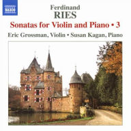 Title: Ferdinand Ries: Sonatas for Violin and Piano, Vol. 3, Artist: Eric Grossman