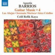 Title: Agust¿¿n Barrios: Guitar Music, Vol. 4, Artist: Celil Refik Kaya