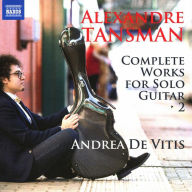 Title: Alexandre Tansman: Complete Works for Solo Guitar, Vol. 2, Artist: Andrea De Vitis