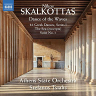 Title: Nikos Skalkottas: Dance of the Waves - 36 Greek Dances, Series I; The Sea; Suite No. 1, Artist: Stefanos Tsialis