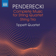 Title: Penderecki: Complete Music for String Quartet; String Trio, Artist: Tippett Quartet