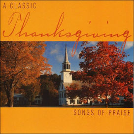 Classic Thanksgiving: Songs of Praise
