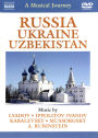 A Musical Journey: Russia/Ukraine/Uzbekistan - Lyadov/Ippolitov-Ivanov/Kabalevsky/Mussorgsky