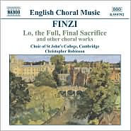 Finzi: Lo, the Full, Final Sacrifice and Other Choral Works