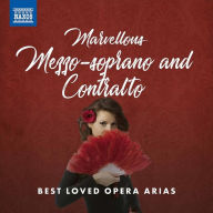 Title: Marvellous Mezzo-Soprano and Contralto: Best Loved Opera Arias, Artist: Marvellous Mezzo Soprano / Various