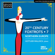 Title: 20th Century Foxtrots, Vol. 7: Northern Europe, Artist: Gottlieb Wallisch