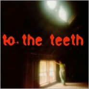 To the Teeth