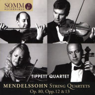 Title: Mendelssohn: String Quartets, Op. 80, Opp. 12 & 13, Artist: Tippett Quartet