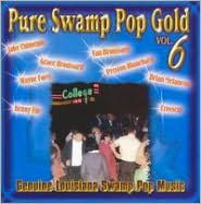 Pure Swamp Pop Gold, Vol. 6: Genuine Louisiana Swamp Pop Music