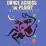 Dance Across the Planet