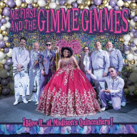 Title: Blow It at Madison's Quinceanera, Artist: Me First and the Gimme Gimmes