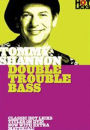 Tommy Shannon: Double Trouble Bass