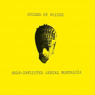 Title: Self-Inflicted Aerial Nostalgia, Artist: Guided by Voices