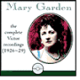 Mary Garden: The Complete Victor Recordings (1926-1929)