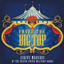 Under the Big Top: Circus Marches by the United States Military Bands