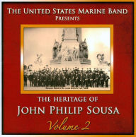 Title: Heritage of John Philip Sousa, Vol. 2, Artist: United States Marine Band