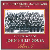 Title: Heritage of John Philip Sousa, Vol. 6, Artist: United States Marine Band
