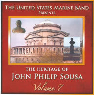 Title: Heritage of John Philip Sousa, Vol. 7, Artist: United States Marine Band