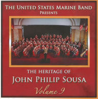 Title: The Heritage of John Philip Sousa, Vol. 9, Artist: United States Marine Band
