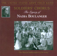Title: The Legacy of Nadia Boulanger, Artist: United States Army Soldiers' Chorus
