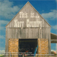 Title: This Is... Navy Country!, Artist: U.S. Navy Country Current