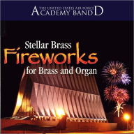 Title: Fireworks for Brass and Organ, Artist: United States Air Force Academy Band