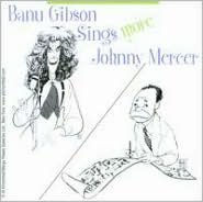 Banu Gibson Sings More Johnny Mercer