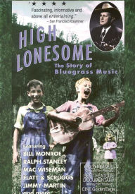 Title: High Lonesome: The Story of Bluegrass Music