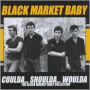 Coulda Shoulda Woulda: The Black Market Baby Collection
