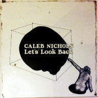 Title: Let's Look Back, Artist: Caleb Nichols